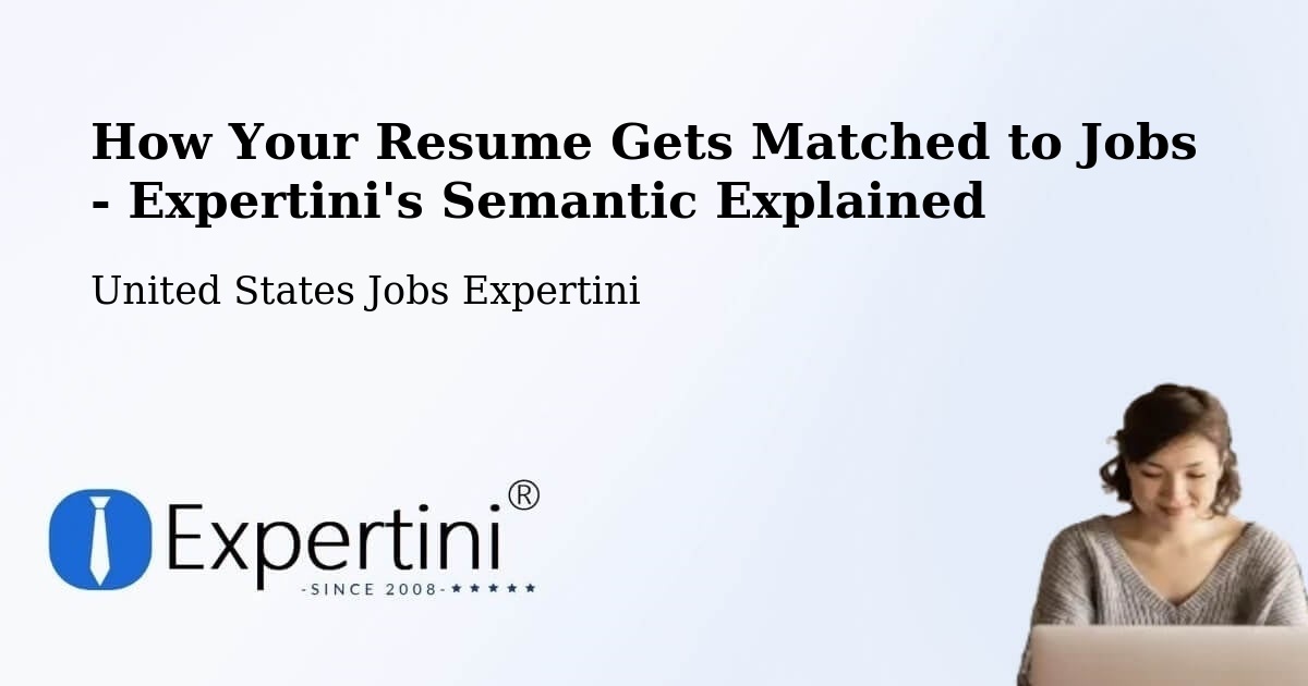 How Your Resume Gets Matched to Jobs - Expertini's Semantic Explained - United States Jobs Expertini